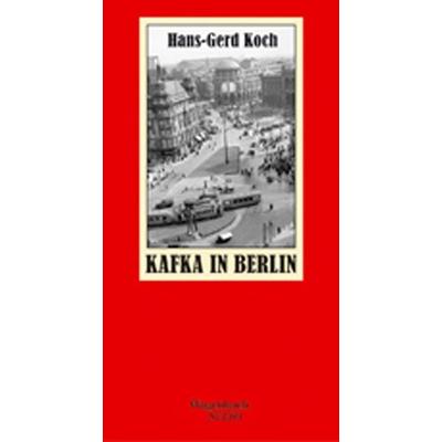 Kafka in Berlin, Gebundene Ausgabe von Hans-Gerd Koch, Wagenbach, K, 978-3-8031-1252-1