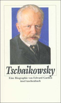 Edward Garden - Peter Tschaikowsky: Eine Biographie (insel taschenbuch) - Preis vom 09.10.2026 07:28:09 h