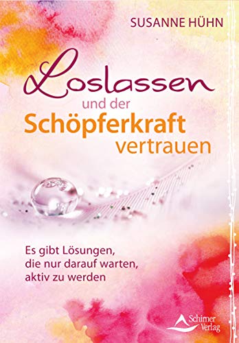 Susanne Hühn - Loslassen und der Schöpferkraft vertrauen: Es gibt Lösungen, die nur darauf warten, aktiv zu werden - Preis vom 30.09.2026 09:01:18 h