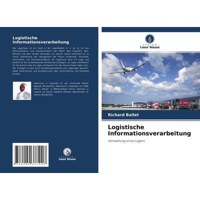 Logistische Informationsverarbeitung, Taschenbuch von Richard Ballet, Verlag Unser Wissen, 978-620-4-37792-6