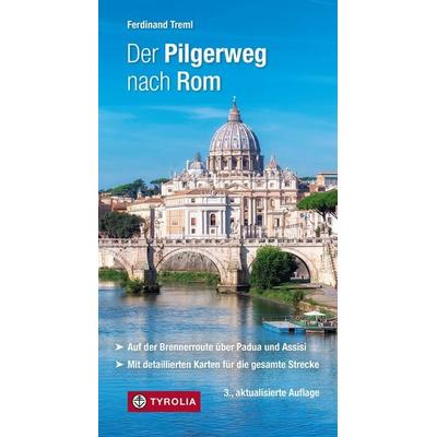 Der Pilgerweg nach Rom, Taschenbuch von Ferdinand Treml, Tyrolia, 978-3-7022-4244-2