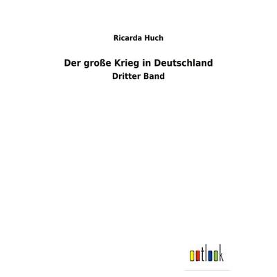 Der große Krieg in Deutschland, Taschenbuch von Ricarda Octavia Huch, BoD - Books on Demand, 978-3-7524-7106-9