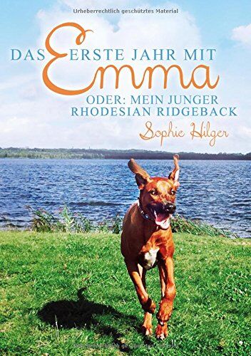 Sophie Hilger - Das erste Jahr mit Emma: oder: Mein junger Rhodesian Ridgeback - Preis vom 05.10.2026 03:47:11 h