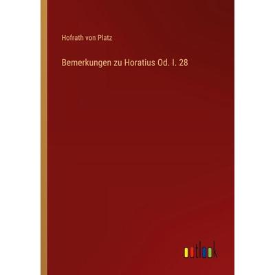Bemerkungen zu Horatius Od. I. 28, Taschenbuch von Hofrath Platz, Outlook, 978-3-368-56305-9