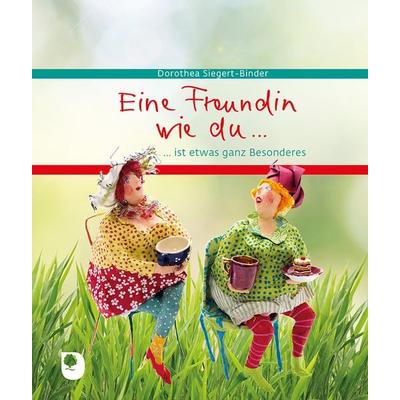 Eine Freundin wie du…ist etwas ganz Besonderes, Gebundene Ausgabe von , Verlag am Eschbach, 978-3-9870015-0-5