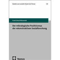 Der mikrologische Positivismus der rekonstruktiven Sozialforschung, Fachbücher von Frank Schulz-Nieswandt