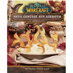 World of Warcraft: Neue Genüsse aus Azeroth - Das offizielle Kochbuch, Ratgeber von Chelsea Monroe-Cassel