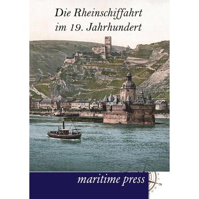 Die Rheinschiffahrt im 19. Jahrhundert, Taschenbuch von Verein fuer Socialpolitik, Maritimepress, 978-3-95427-128-3
