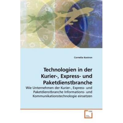 Kostron, C: Technologien in der Kurier-, Express- und Paketd, Taschenbuch von Cornelia Kostron, VDM, 978-3-639-17221-8