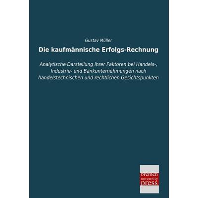 Die kaufmännische Erfolgs-Rechnung, Taschenbuch von Gustav Müller, Bremen University Press, 978-3-95562-198-8
