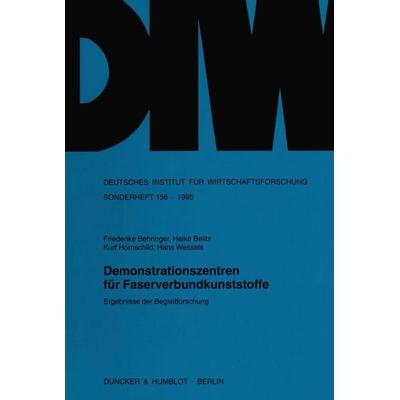 Demonstrationszentren für Faserverbundkunststoffe., Taschenbuch von Friederike Behringer,Heike Belitz,Kurt Hornschild,Hans Wessels, Duncker & Humblot,