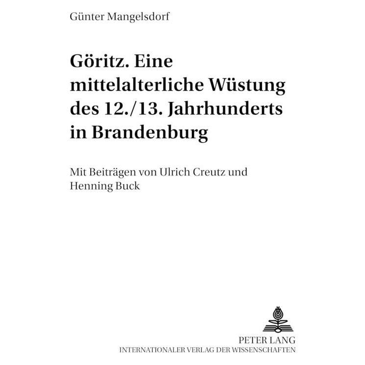Peter Lang Göritz - eine mittelalterliche Wüstung des 12./13. Jahrhunderts in Brandenburg (Deutsch, Softcover, Günter Mangelsdorf, Henning Buck, Ulrich Creutz) (56025086)