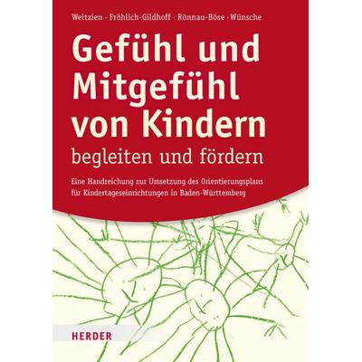 Gefühl und Mitgefühl von Kindern begleiten und fördern, Taschenbuch von Dörte Weltzien,Klaus Fröhlich-Gildhoff,Maike Rönnau-Böse,Michael Wünsche,
