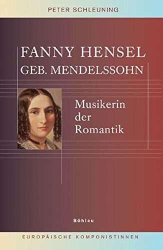 Peter Schleuning - Fanny Hensel geb. Mendelssohn: Musikerin der Romantik (Europäische Komponistinnen) - Preis vom 09.10.2026 07:28:09 h