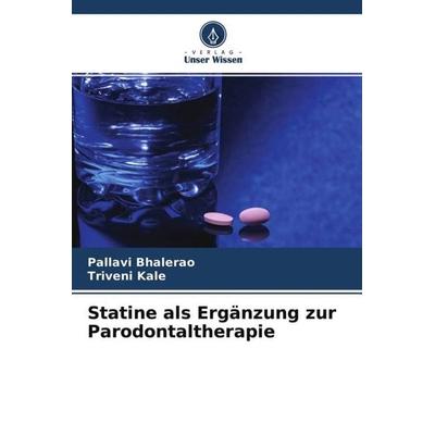 Statine als Ergänzung zur Parodontaltherapie, Taschenbuch von Pallavi Bhalerao,Triveni Kale, Verlag Unser Wissen, 978-620-4-64508-7