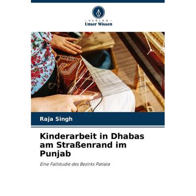 Kinderarbeit in Dhabas am Straßenrand im Punjab, Taschenbuch von Raja Singh, Verlag Unser Wissen, 978-620-8-05599-8
