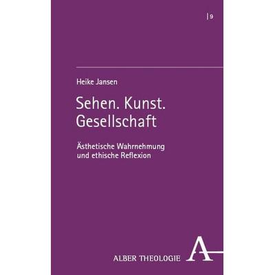 Sehen. Kunst. Gesellschaft, Taschenbuch von Heike Jansen, Verlag Karl Alber, 978-3-495-98734-6