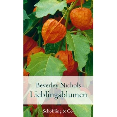 Lieblingsblumen, Gebundene Ausgabe von Beverley Nichols, Schöffling, 978-3-89561-599-3