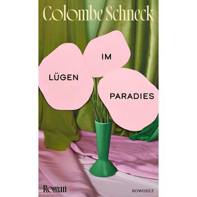 Lügen im Paradies, Gebundene Ausgabe von Colombe Schneck, Rowohlt, 978-3-498-00724-9