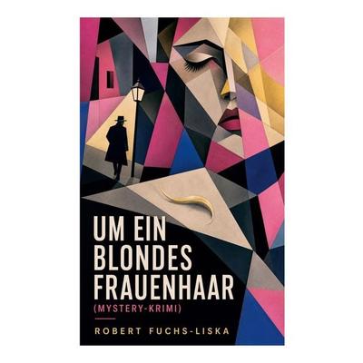 Um ein blondes Frauenhaar (Mystery-Krimi), Taschenbuch von Robert Fuchs-Liska, E-artnow, 978-80-273-5875-5