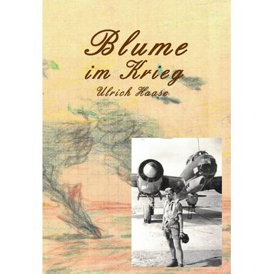 Blume im Krieg, Gebundene Ausgabe von Ulrich Haase, Buchschmiede, 978-3-99125-748-6