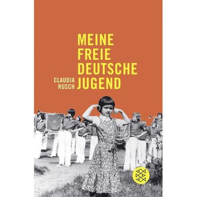 Meine freie deutsche Jugend, Taschenbuch von Claudia Rusch, Fischer Taschenbuch Verlag