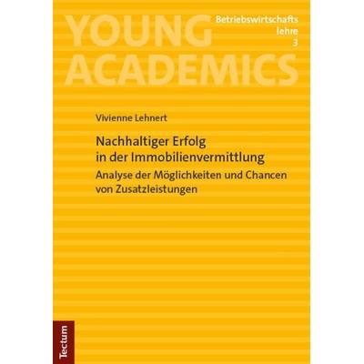 Nachhaltiger Erfolg in der Immobilienvermittlung, Taschenbuch von Vivienne Lehnert, Tectum Wissenschaftsverlag, 978-3-8288-4894-8