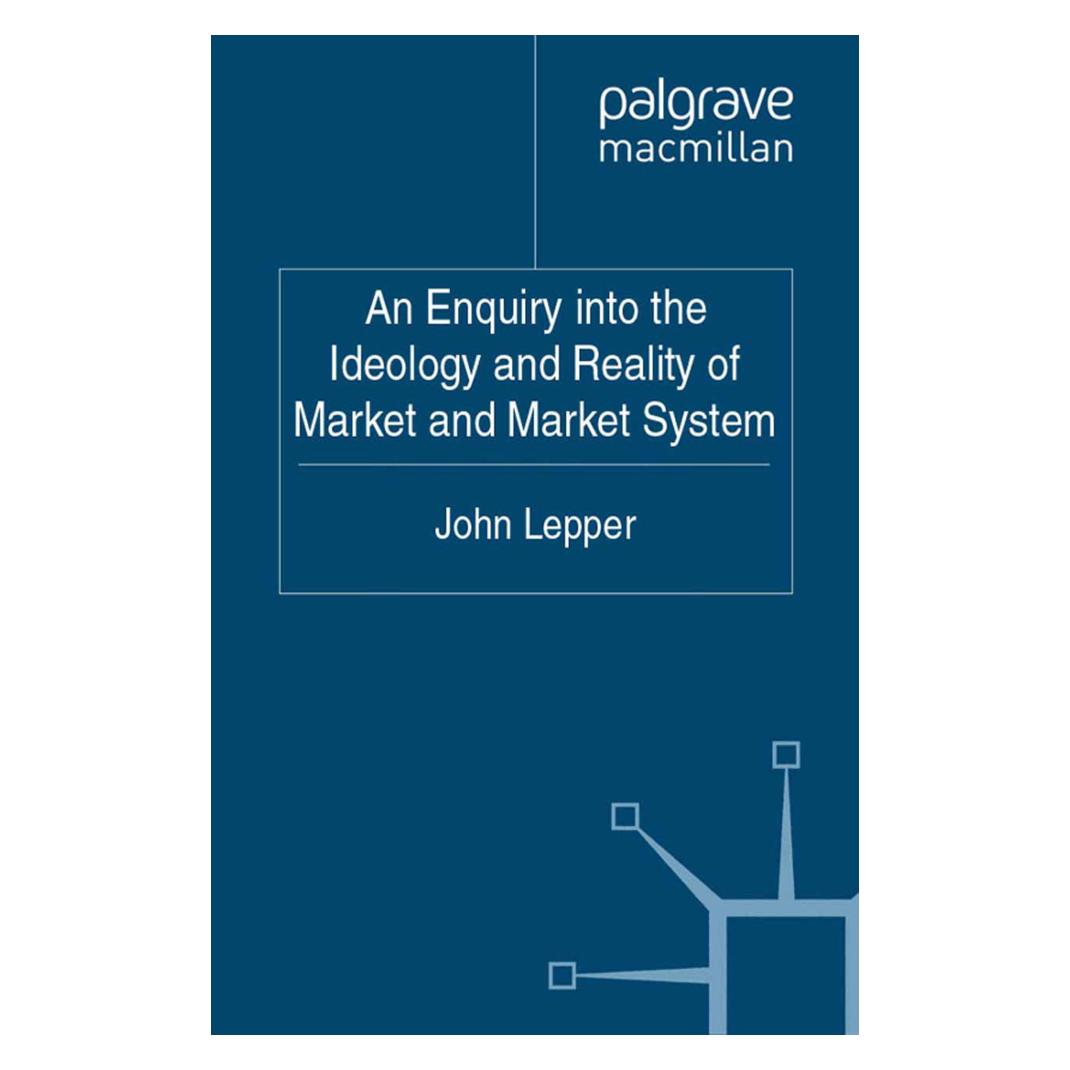 Springer An Enquiry into the Ideology and Reality of Market and Market System (Englisch, Softcover, J. Lepper) (55821589)