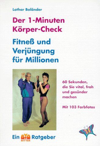 Lothar Boländer - Der 1-Minuten-Körper-Check: Fitness und Verjüngung für Millionen. 60 Sekunden, die Sie vital, froh und gesund machen - Preis vom 17.10.2026 19:25:27 h
