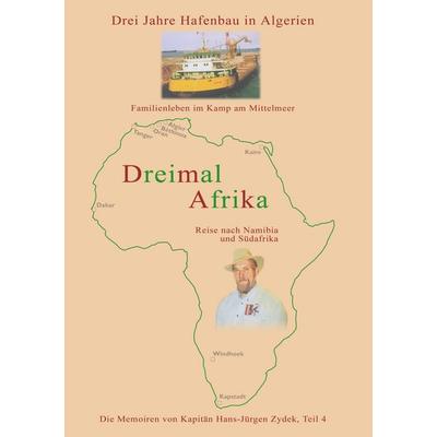 Dreimal Afrika, Taschenbuch von Hans-Jürgen Zydek, BoD – Books on Demand, 978-3-7460-8741-2