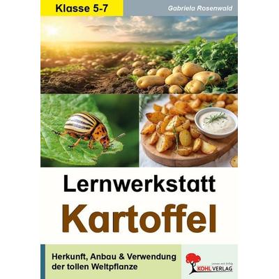 Lernwerkstatt Kartoffel, Taschenbuch von Gabriela Rosenwald, KOHL VERLAG Der Verlag mit dem Baum, 978-3-692-57518-6