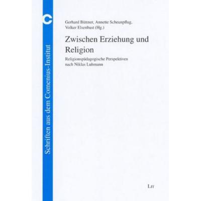 Zwischen Erziehung und Religion, Taschenbuch von Gerhard Büttner,Annette Scheunpflug,Volker Elsenblast, Lit Verlag, 978-3-8258-0739-9