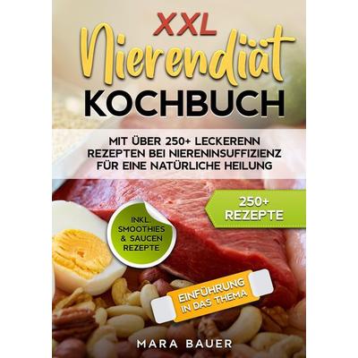 XXL Nierendiät Kochbuch, Gebundene Ausgabe von Mara Bauer, Tredition, 978-3-384-12910-9