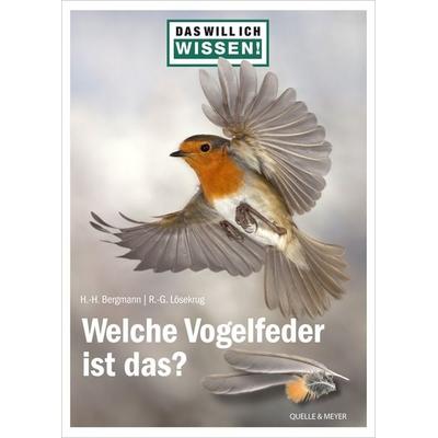 Das will ich wissen! Welche Vogelfeder ist das?, Taschenbuch von Hans-Heiner Bergmann,Ralph-Günther Lösekrug, Quelle & Meyer, 978-3-494-01983-3
