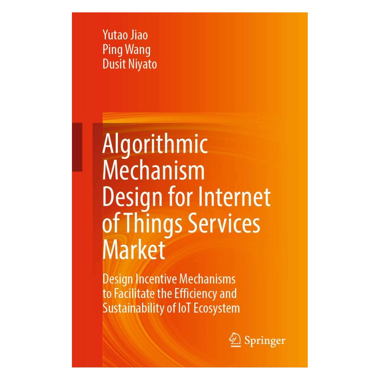 Springer Algorithmic Mechanism Design for Internet of Things Services Market (Englisch, Hardcover, Dusit Niyato, Ping Wang, Yutao Jiao) (38998316)