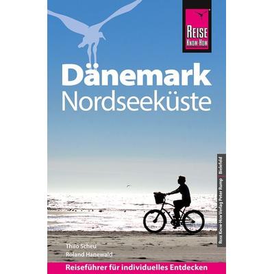 Reise Know-How Reiseführer Dänemark - Nordseeküste, Taschenbuch von Thilo Scheu,Roland Hanewald, Reise Know-How Verlag Peter Rump GmbH,