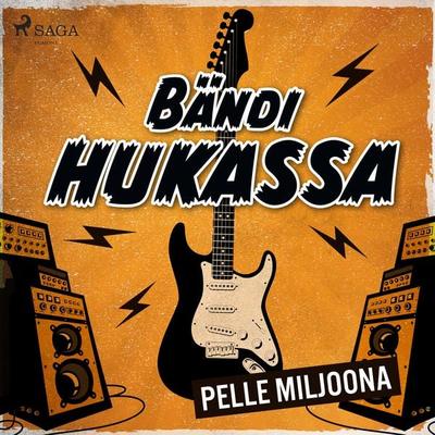 Bändi hukassa - Pelle Miljoona, Audio, 9788726930948