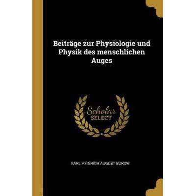 Beiträge Zur Physiologie Und Physik Des Menschlichen Auges, Taschenbuch von , Creative Media Partners, LLC, 978-0-341-04685-1