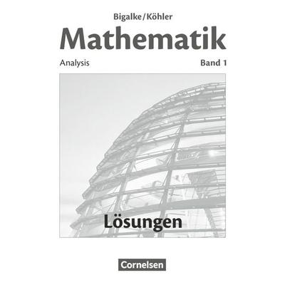 Mathematik - Allgemeine Ausgabe - Band 1 - Lösungen zum Schülerbuch, Taschenbuch von Norbert Köhler,Anton Bigalke,Gabriele Ledworuski,Horst