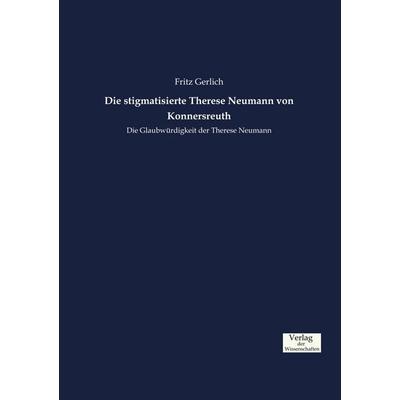 Die stigmatisierte Therese Neumann von Konnersreuth, Taschenbuch von Fritz Gerlich, Verlag der Wissenschaften, 978-3-95700-918-0