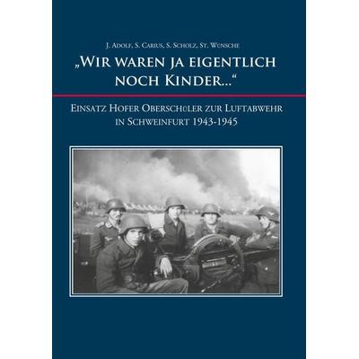 Wir waren ja eigentlich noch Kinder..., Gebundene Ausgabe von Josefine Adolf,Stephanie Wünsche,Sandra Scholz,Sabine Carius, Hochschulverlag Mittweida,