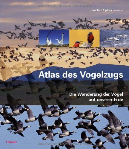 Jonathan Elphick - Atlas des Vogelzugs: Die Wanderung der Vögel auf unserer Erde - Preis vom 30.09.2026 09:01:18 h
