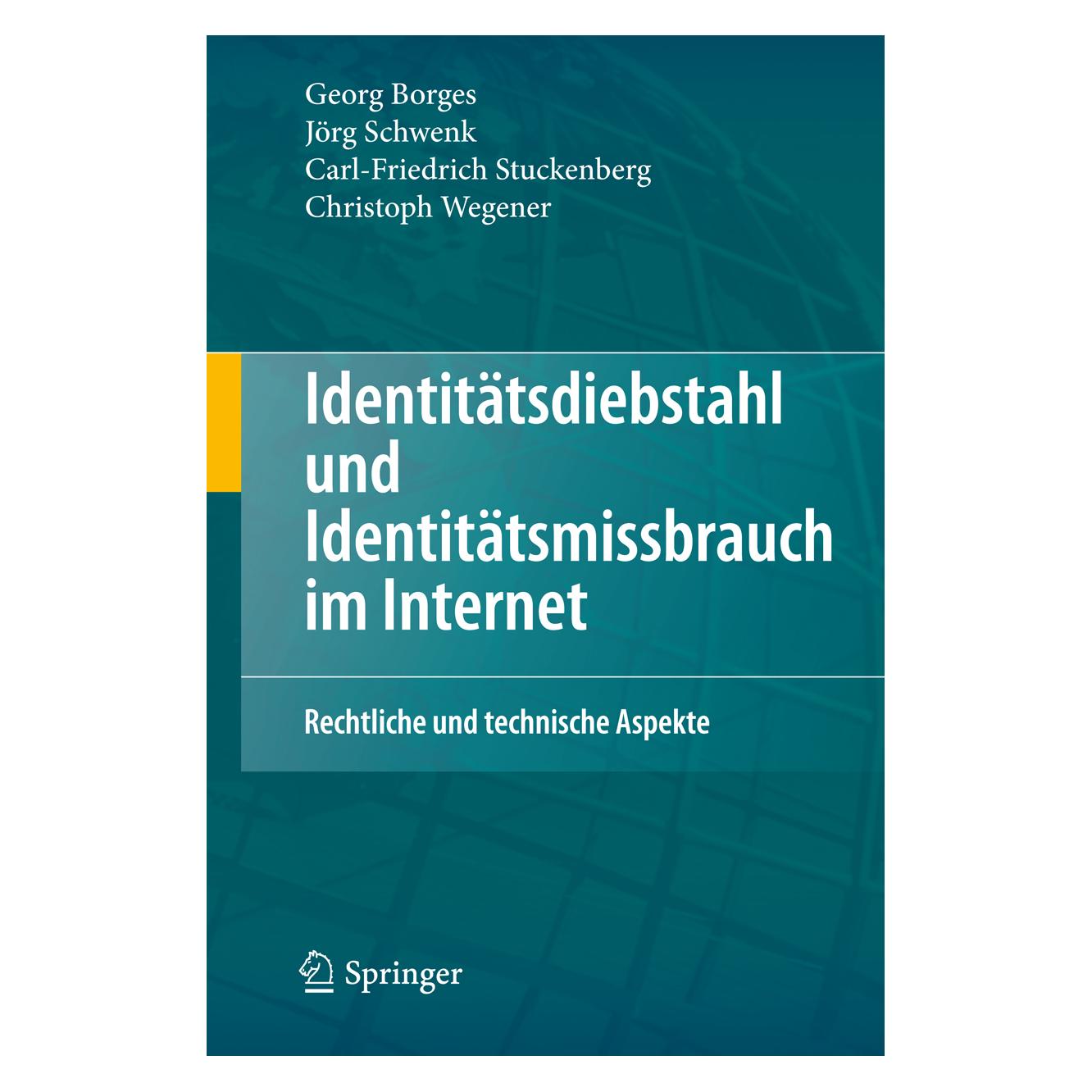 Springer Identitätsdiebstahl und Identitätsmissbrauch im Internet (Deutsch, Hardcover, Carl-Friedrich Stuckenberg, Christoph Wegener, Georg Borges, Jörg Schwenk) (9783642158322)
