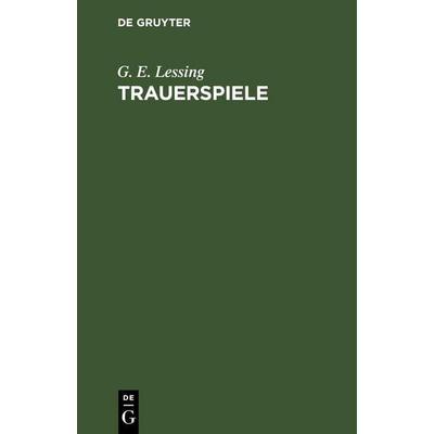 Trauerspiele, Gebundene Ausgabe von G. E. Lessing, De Gruyter Mouton, 978-3-11-244333-0