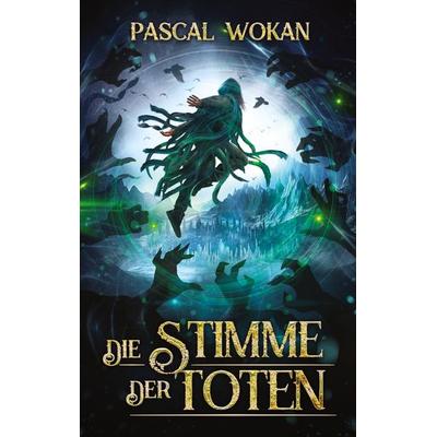 Die Stimme der Toten, Taschenbuch von Pascal Wokan, BoD – Books on Demand, 978-3-7519-3376-6