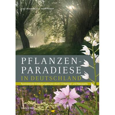 Pflanzenparadiese in Deutschland, Gebundene Ausgabe von Anne Christine Martin,Stefan Feldhoff, Quelle & Meyer, 978-3-494-01728-0