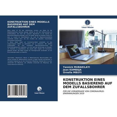 Konstruktion Eines Modells Basierend Auf dem Zufallsbohrer, Taschenbuch von Yannick Mubakilayi,Jean Kambaja,Ornella Mbuyi, Verlag Unser Wissen,