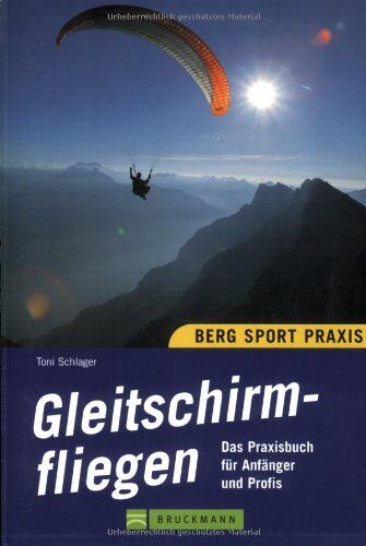 Toni Schlager - Gleitschirmfliegen. Das Praxisbuch für Anfänger und Profis - Preis vom 11.10.2026 15:43:13 h
