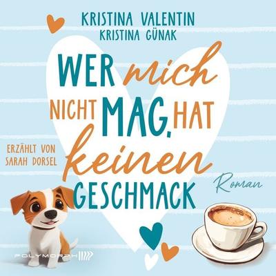 Wer mich nicht mag, hat keinen Geschmack - Kristina Valentin,Kristina Günak, Audio, 9783911638869