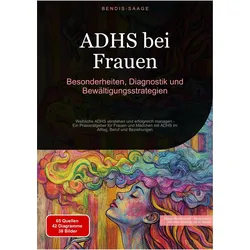 ADHS bei Frauen: Besonderheiten, Diagnostik und Bewltigungsstrategien, Ratgeber von Bendis A I Saage Deutschland